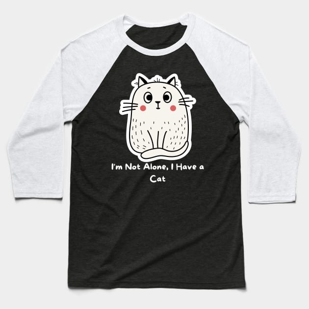 I am not Alone I have a cat Baseball T-Shirt by tempura